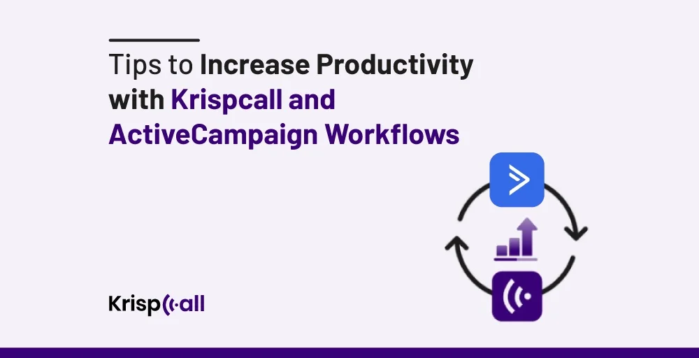 Tips to Increase Productivity with KrispCall and ActiveCampaign Workflows 11zon