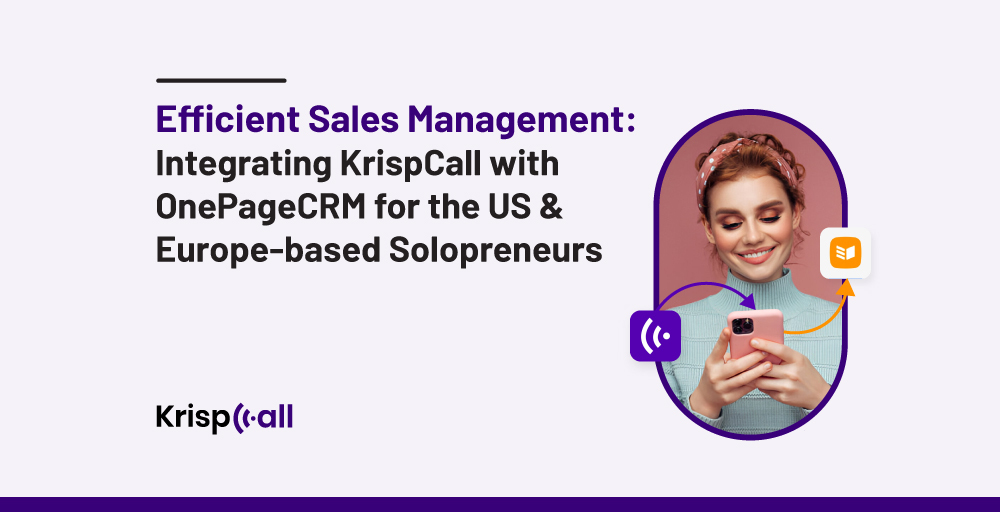 Integrating KrispCall with OnePageCRM for the US and Europe based Solopreneurs