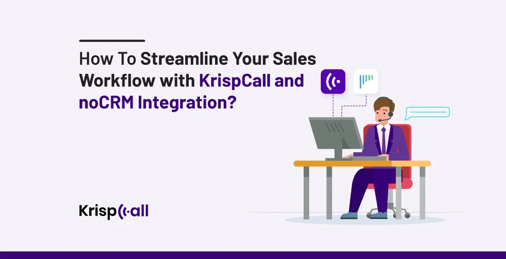 How to streamline Your Sales Workflow with KrispCall and noCRM Integration