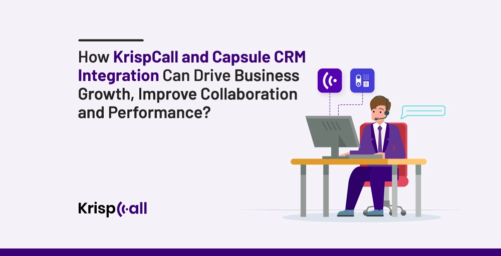 how KrispCall and Capsule crm integration can drive business growth