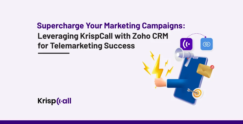 Supercharge your marketing campaigns by leveraging krispcall with zoho crm for telemarketing success