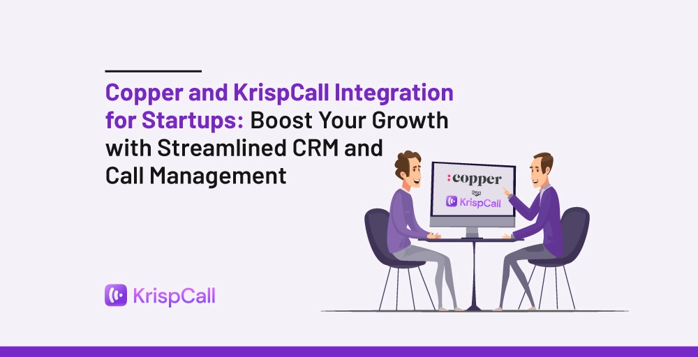 Copper and KrispCall integration for startup boosting