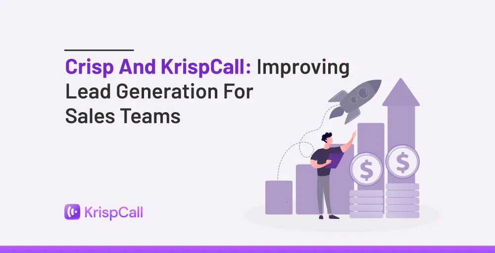 Crisp and KrispCall Improving Lead Generation for Sales Teams